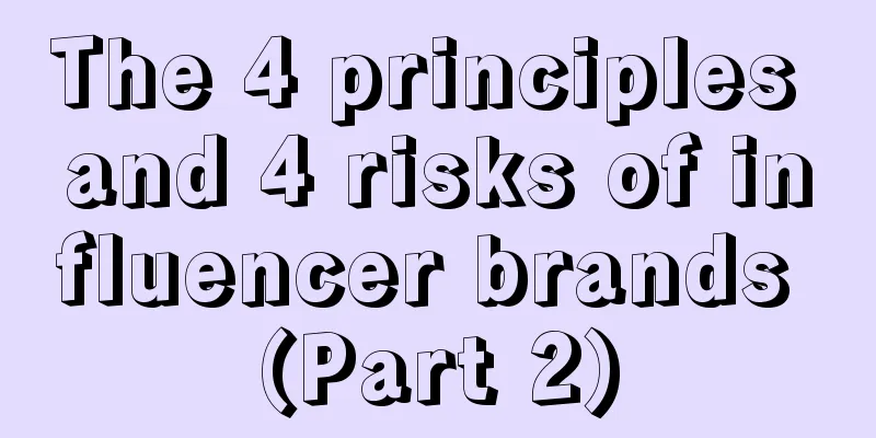 The 4 principles and 4 risks of influencer brands (Part 2)