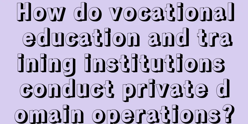 How do vocational education and training institutions conduct private domain operations?