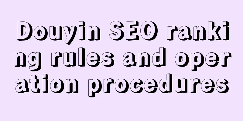 Douyin SEO ranking rules and operation procedures