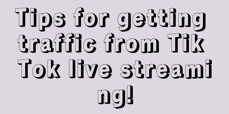 Tips for getting traffic from Tik Tok live streaming!