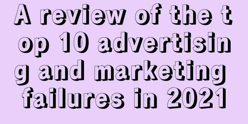 A review of the top 10 advertising and marketing failures in 2021