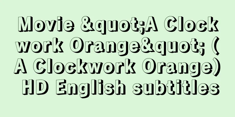 Movie "A Clockwork Orange" (A Clockwork Orange) HD English subtitles