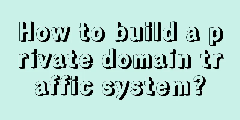 How to build a private domain traffic system?