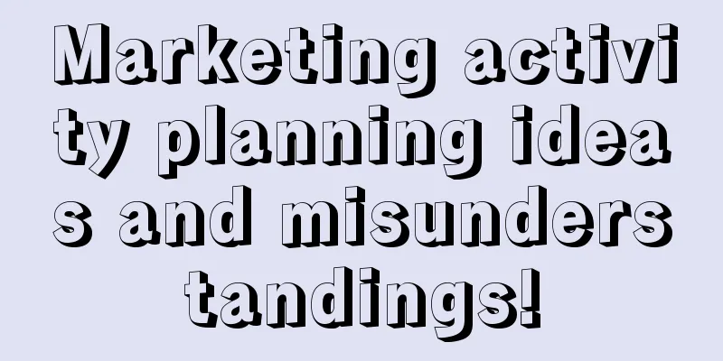 Marketing activity planning ideas and misunderstandings!