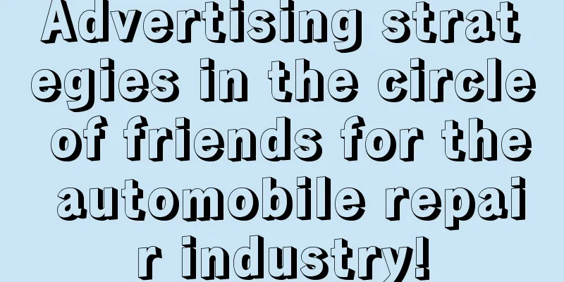 Advertising strategies in the circle of friends for the automobile repair industry!