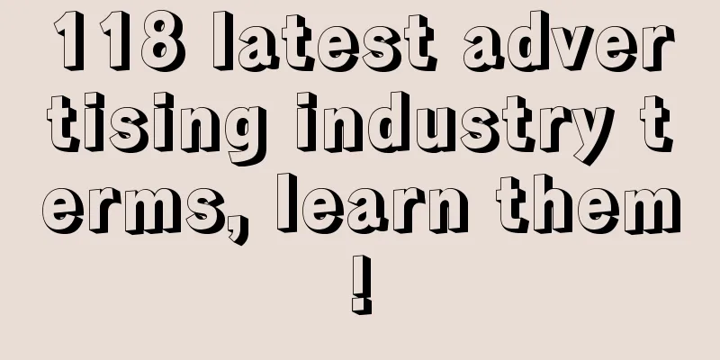 118 latest advertising industry terms, learn them!