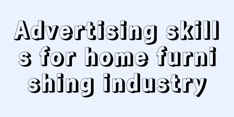 Advertising skills for home furnishing industry