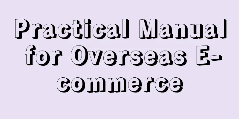 Practical Manual for Overseas E-commerce