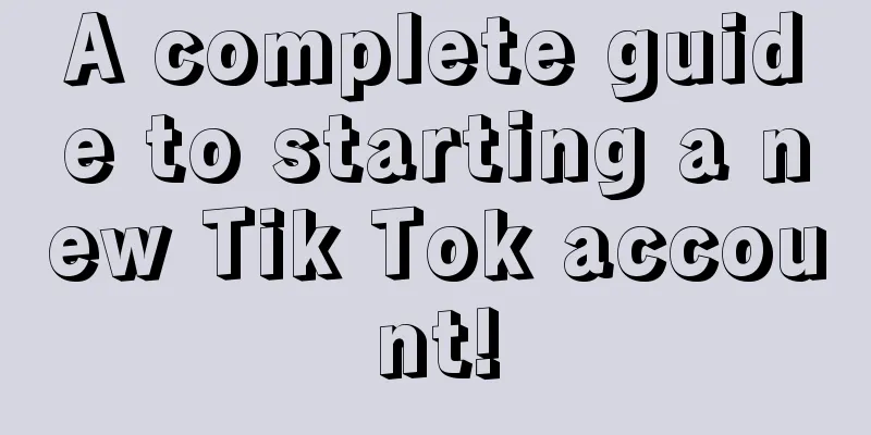 A complete guide to starting a new Tik Tok account!