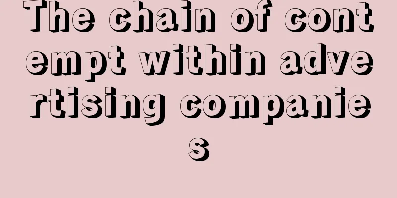 The chain of contempt within advertising companies