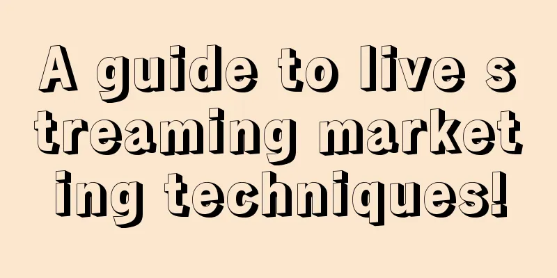 A guide to live streaming marketing techniques!