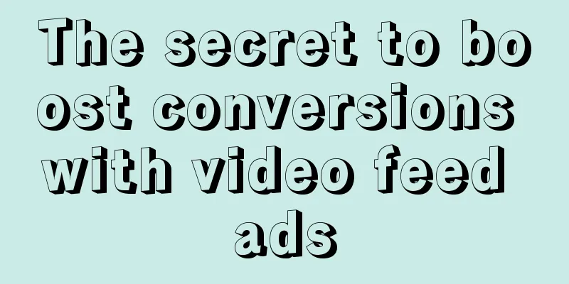 The secret to boost conversions with video feed ads