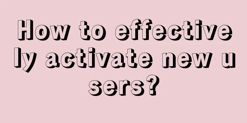 How to effectively activate new users?