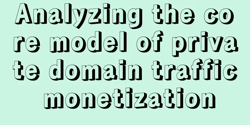 Analyzing the core model of private domain traffic monetization