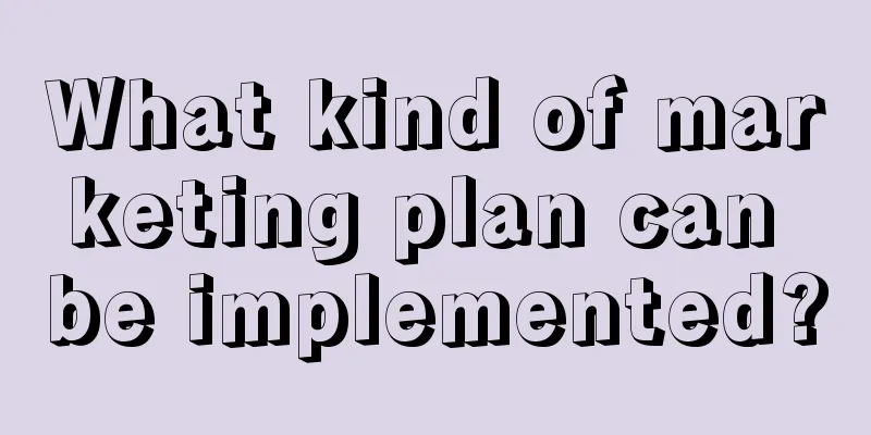 What kind of marketing plan can be implemented?