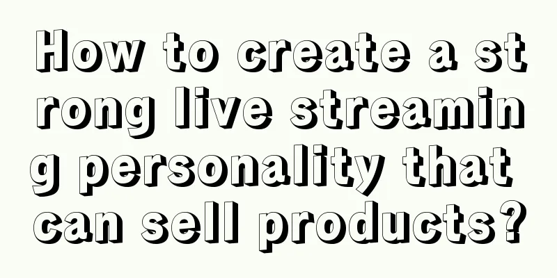 How to create a strong live streaming personality that can sell products?