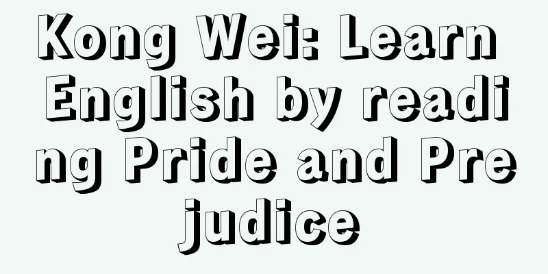 Kong Wei: Learn English by reading Pride and Prejudice