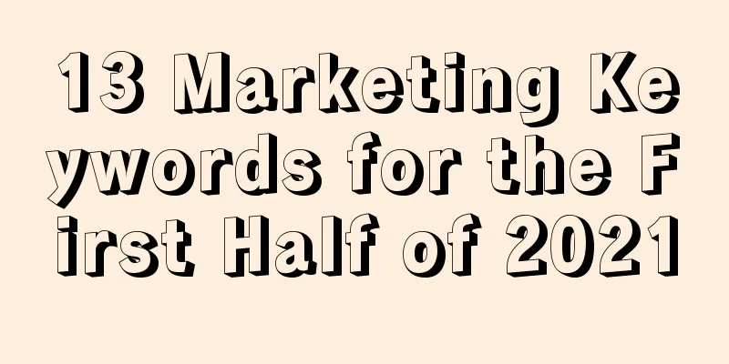 13 Marketing Keywords for the First Half of 2021