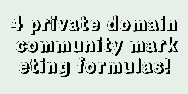 4 private domain community marketing formulas!