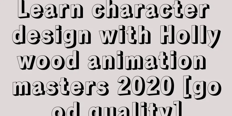 Learn character design with Hollywood animation masters 2020 [good quality]