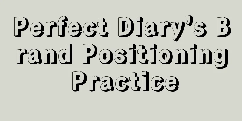 Perfect Diary’s Brand Positioning Practice