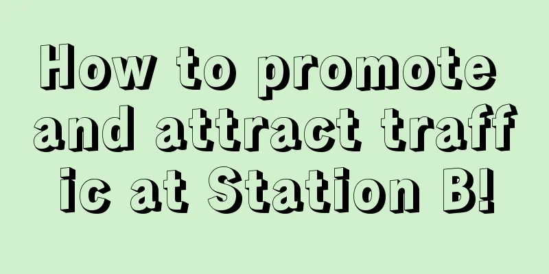 How to promote and attract traffic at Station B!