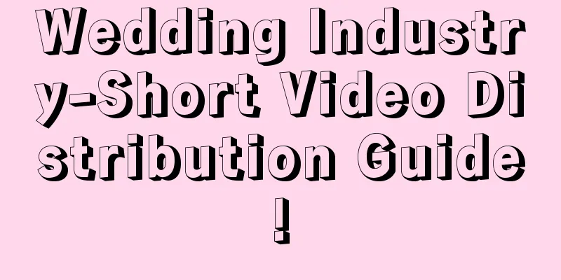 Wedding Industry-Short Video Distribution Guide!