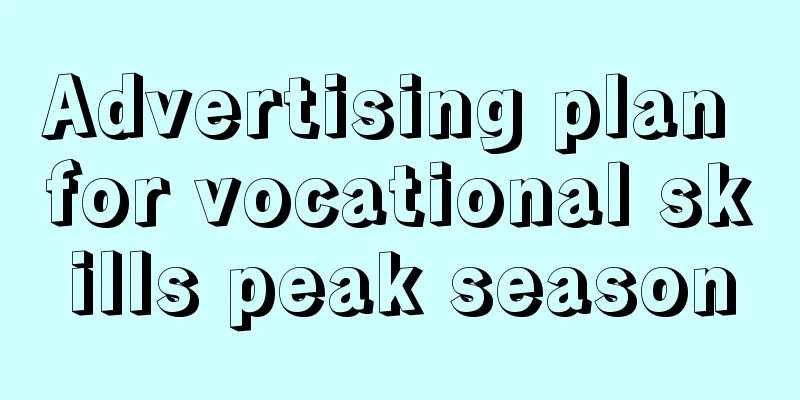 Advertising plan for vocational skills peak season