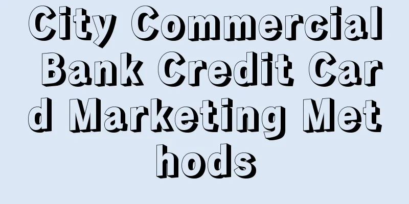 City Commercial Bank Credit Card Marketing Methods