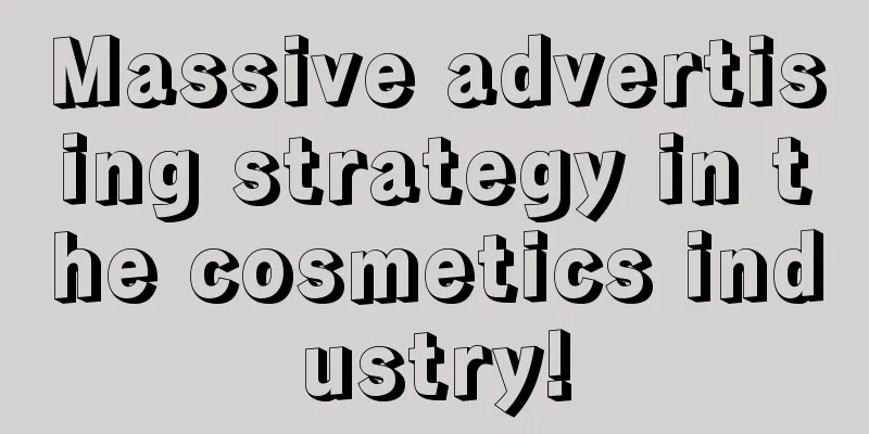 Massive advertising strategy in the cosmetics industry!