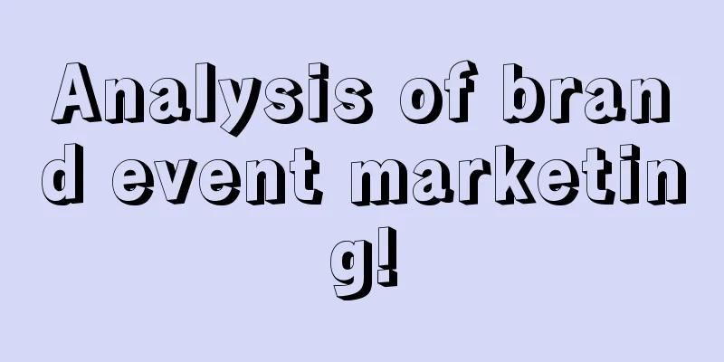 Analysis of brand event marketing!