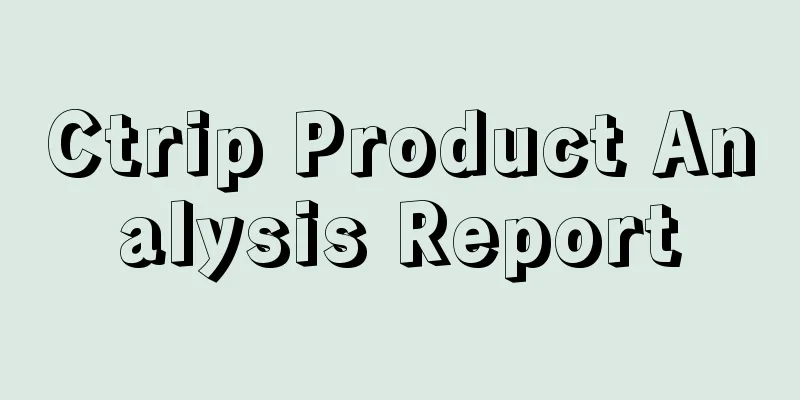 Ctrip Product Analysis Report