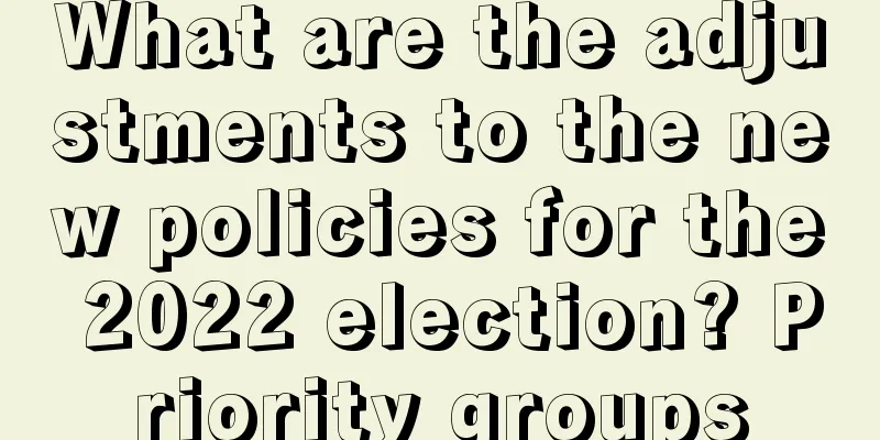 What are the adjustments to the new policies for the 2022 election? Priority groups