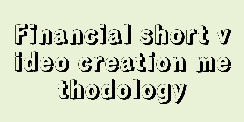 Financial short video creation methodology