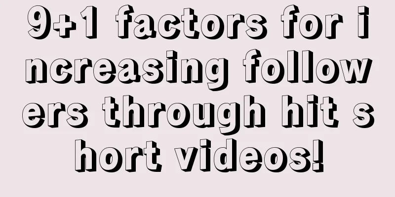 9+1 factors for increasing followers through hit short videos!