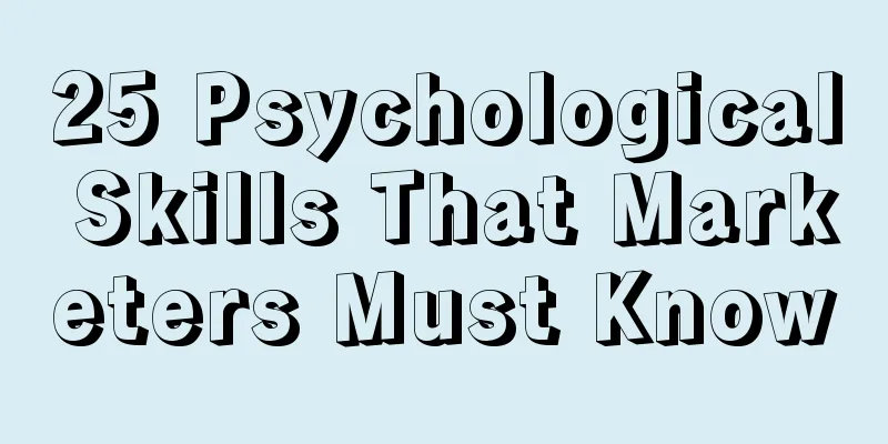 25 Psychological Skills That Marketers Must Know