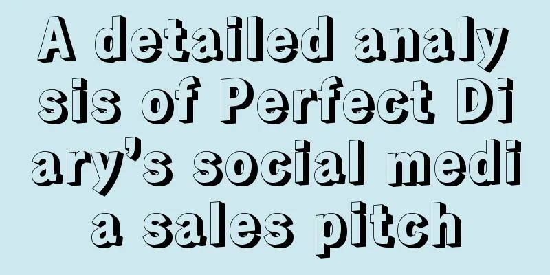 A detailed analysis of Perfect Diary’s social media sales pitch