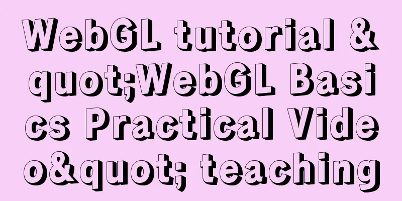 WebGL tutorial "WebGL Basics Practical Video" teaching