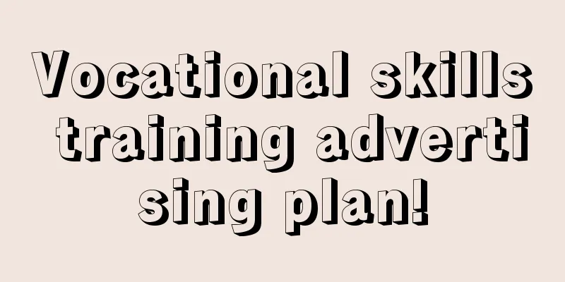 Vocational skills training advertising plan!