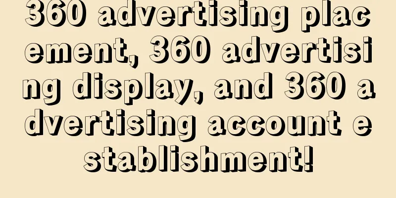 360 advertising placement, 360 advertising display, and 360 advertising account establishment!