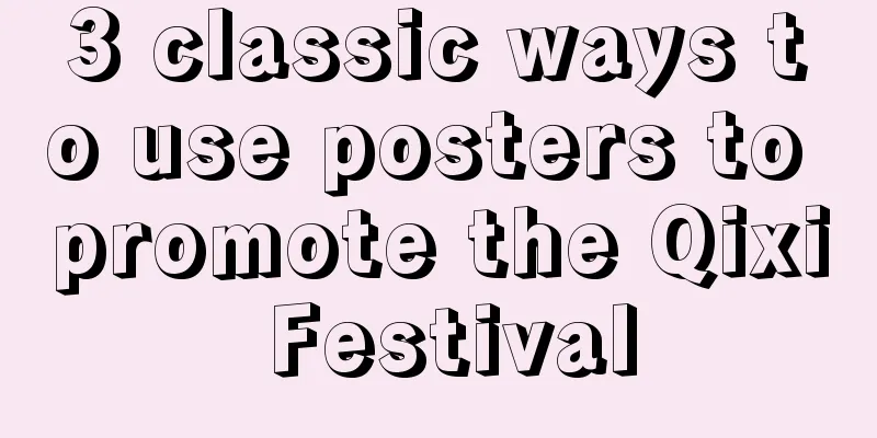 3 classic ways to use posters to promote the Qixi Festival