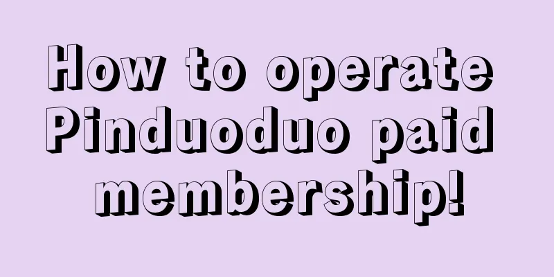 How to operate Pinduoduo paid membership!