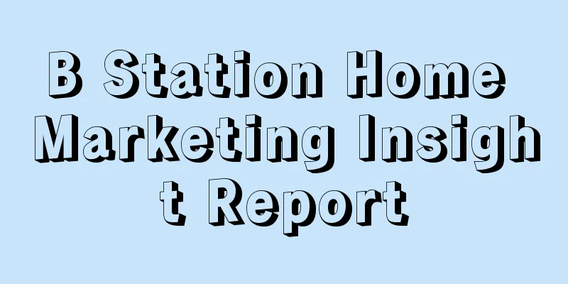 B Station Home Marketing Insight Report