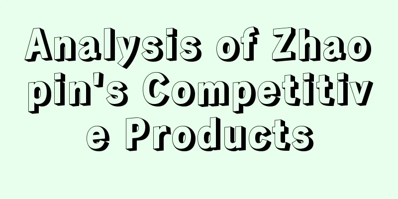 Analysis of Zhaopin's Competitive Products