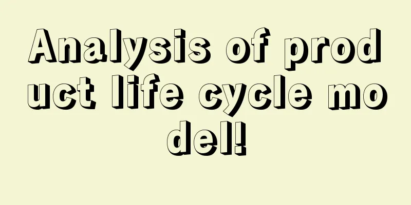 Analysis of product life cycle model!