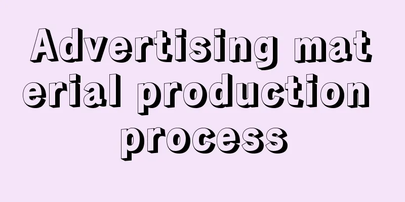 Advertising material production process