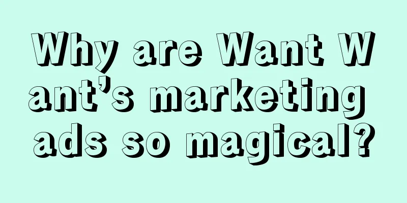 Why are Want Want’s marketing ads so magical?