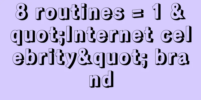 8 routines = 1 "Internet celebrity" brand