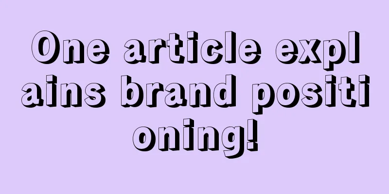 One article explains brand positioning!