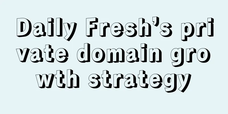 Daily Fresh’s private domain growth strategy